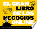 El gran libro de los negocios online, Todo lo que necesitas saber y hacer para idear, desarrollar y comercializar tu negocio online