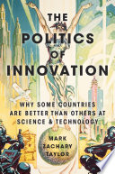 The Politics of Innovation, Why Some Countries Are Better Than Others at Science and Technology