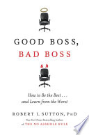 Good Boss, Bad Boss, How to Be the Best… and Learn from the Worst