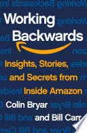 Working Backwards, Insights, Stories, and Secrets from Inside Amazon