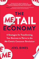 The Metail Economy: 6 Strategies for Transforming Your Business to Thrive in the Me-Centric Consumer Revolution