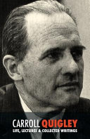 Carroll Quigley, Life, Lectures and Collected Writings