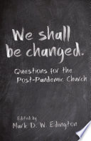 We Shall Be Changed, Questions for the Post-Pandemic Church