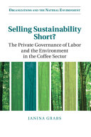 Selling Sustainability Short?, The Private Governance of Labor and the Environment in the Coffee Sector