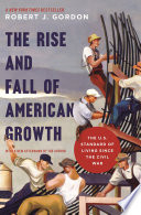 The Rise and Fall of American Growth, The U.S. Standard of Living since the Civil War