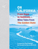 On California, From Napa to Nebbiolo… Wine Tales from the Golden State