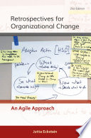 Retrospectives for Organizational Change, An Agile Approach
