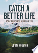 Catch a Better Life, Daily Devotions and Fishing Tips