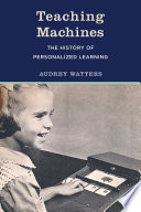 Teaching Machines, The History of Personalized Learning