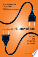 The Other Side of Innovation, Solving the Execution Challenge