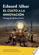 El culto a la innovación, Estragos de una visión sesgada de la tecnología