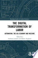 The Digital Transformation of Labor, Automation, the Gig Economy and Welfare