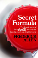 Secret Formula, The Inside Story of How Coca-Cola Became the Best-Known Brand in the World
