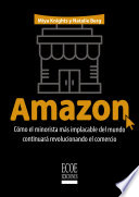 Amazon, Cómo el minorista más implacable del mundo continuará revolucionando el comercio