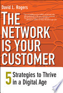 The Network Is Your Customer, Five Strategies to Thrive in a Digital Age