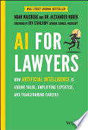 AI For Lawyers, How Artificial Intelligence is Adding Value, Amplifying Expertise, and Transforming Careers