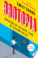 Brotopia, Breaking Up the Boys’ Club of Silicon Valley