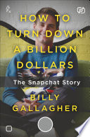 How to Turn Down a Billion Dollars, The Snapchat Story