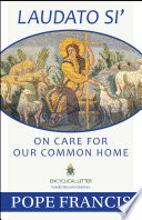 Laudato Si, On Care for Our Common Home