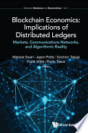 Blockchain Economics: Implications Of Distributed Ledgers – Markets, Communications Networks, And Algorithmic Reality