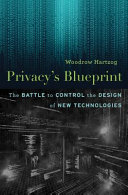 Privacy’s Blueprint, The Battle to Control the Design of New Technologies