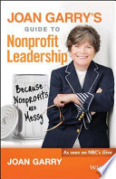 Joan Garry’s Guide to Nonprofit Leadership, Because Nonprofits Are Messy