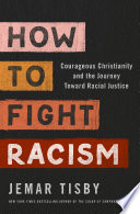 How to Fight Racism, Courageous Christianity and the Journey Toward Racial Justice
