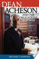 Dean Acheson and the Obligations of Power