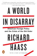 A World in Disarray, American Foreign Policy and the Crisis of the Old Order