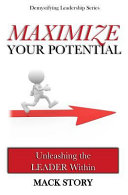 Maximize Your Potential, Unleashing the Leader Within