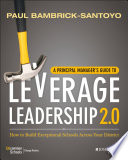A Principal Manager’s Guide to Leverage Leadership 2.0, How to Build Exceptional Schools Across Your District