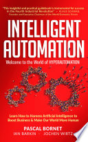 INTELLIGENT AUTOMATION, Learn how to harness Artificial Intelligence to boost business & make our world more human