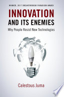 Innovation and Its Enemies, Why People Resist New Technologies