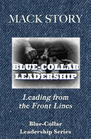 Blue-Collar Leadership, Leading from the Front Lines