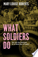 What Soldiers Do, Sex and the American GI in World War II France