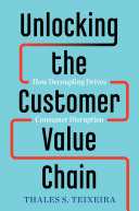 Unlocking the Customer Value Chain, How Decoupling Drives Consumer Disruption
