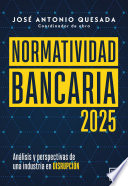 Normatividad bancaria 2025, Análisis y perspectivas de una industria en disrupción