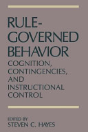 Rule-Governed Behavior, Cognition, Contingencies, and Instructional Control
