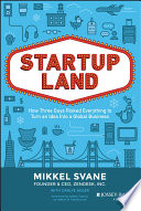 Startupland, How Three Guys Risked Everything to Turn an Idea into a Global Business