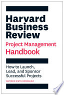 Harvard Business Review Project Management Handbook, How to Launch, Lead, and Sponsor Successful Projects