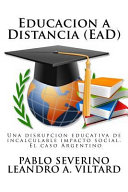 Educacion a Distancia (EaD), Una Disrupcin Educativa De Incalculable Impacto Social. El Caso Argentino