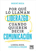Por Que Lo Llaman Liderazgo Cuando Quieren Decir Comunicacion