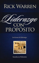 Liderazgo con Proposito, Lecciones de Liderazgo Basadas en Nehemías