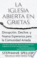 La iglesia abierta en grietas, Disrupción, declive, y nueva esperanza para la comunidad amada