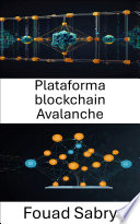 Plataforma blockchain Avalanche, Potenciando aplicaciones descentralizadas escalables con alta velocidad y seguridad