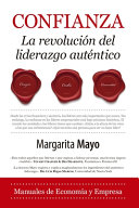 Confianza. La Revolucion del Liderazgo Autentico,