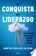 La conquista del liderazgo, Lecciones de Shakespeare para los líderes de hoy